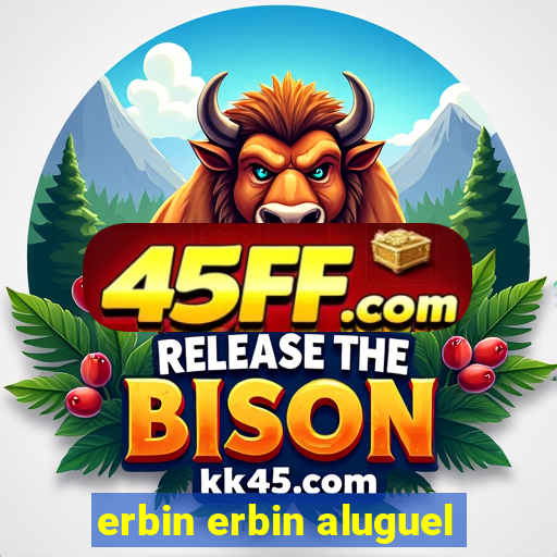 erbin erbin aluguel